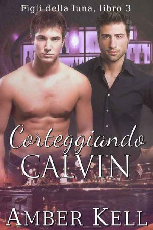 [Moon Pack 03] • Corteggiando Calvin (Figli Della Luna Vol. 3)